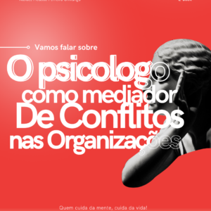 O PSICÓLOGO COMO MEDIADOR DE CONFLITOS NAS ORGANIZAÇÕES. E-BOOK