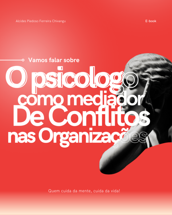 O PSICÓLOGO COMO MEDIADOR DE CONFLITOS NAS ORGANIZAÇÕES. E-BOOK